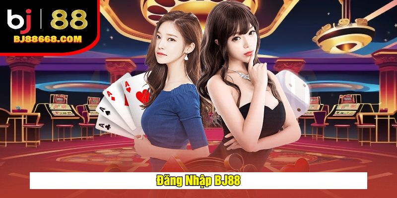 Đăng Nhập BJ88 - Truy Cập Nhanh Chóng & Bảo Mật Cao 