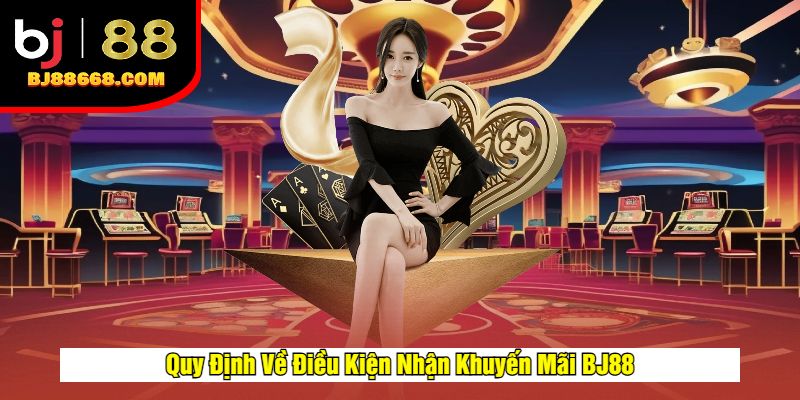 Quy Định Về Điều Kiện Nhận Khuyến Mãi BJ88